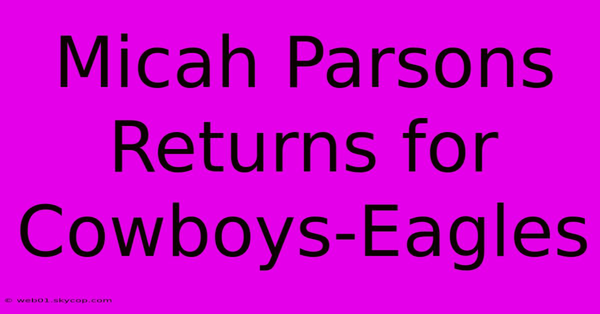 Micah Parsons Returns For Cowboys-Eagles