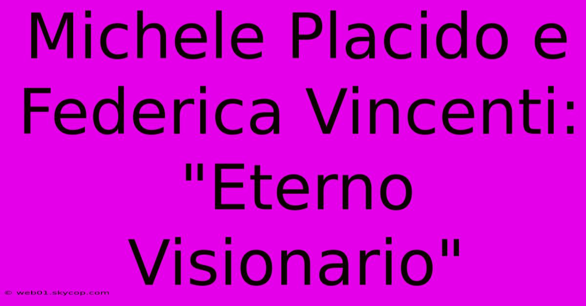 Michele Placido E Federica Vincenti: 