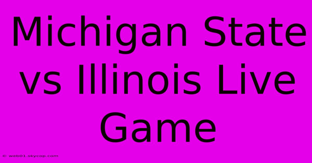 Michigan State Vs Illinois Live Game