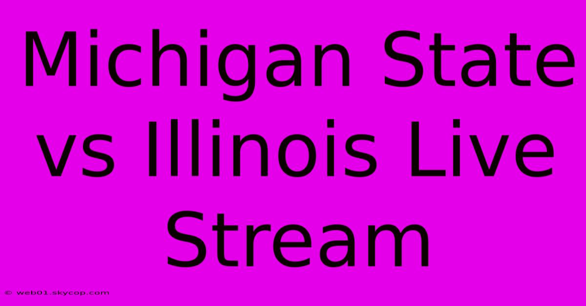 Michigan State Vs Illinois Live Stream