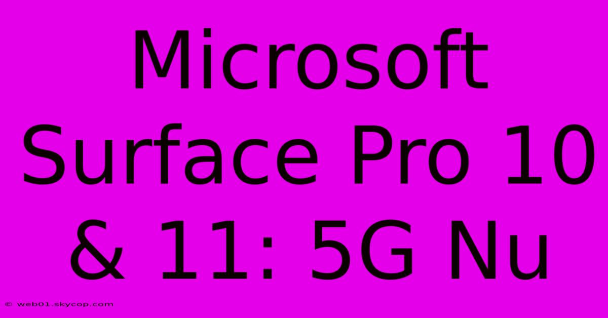 Microsoft Surface Pro 10 & 11: 5G Nu