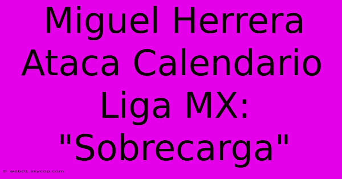 Miguel Herrera Ataca Calendario Liga MX: 