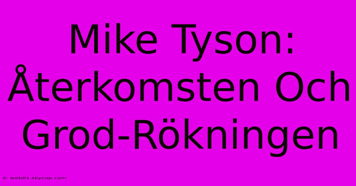 Mike Tyson: Återkomsten Och Grod-Rökningen