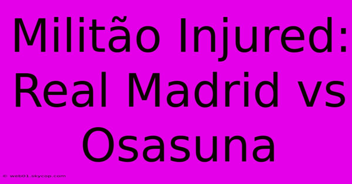 Militão Injured: Real Madrid Vs Osasuna