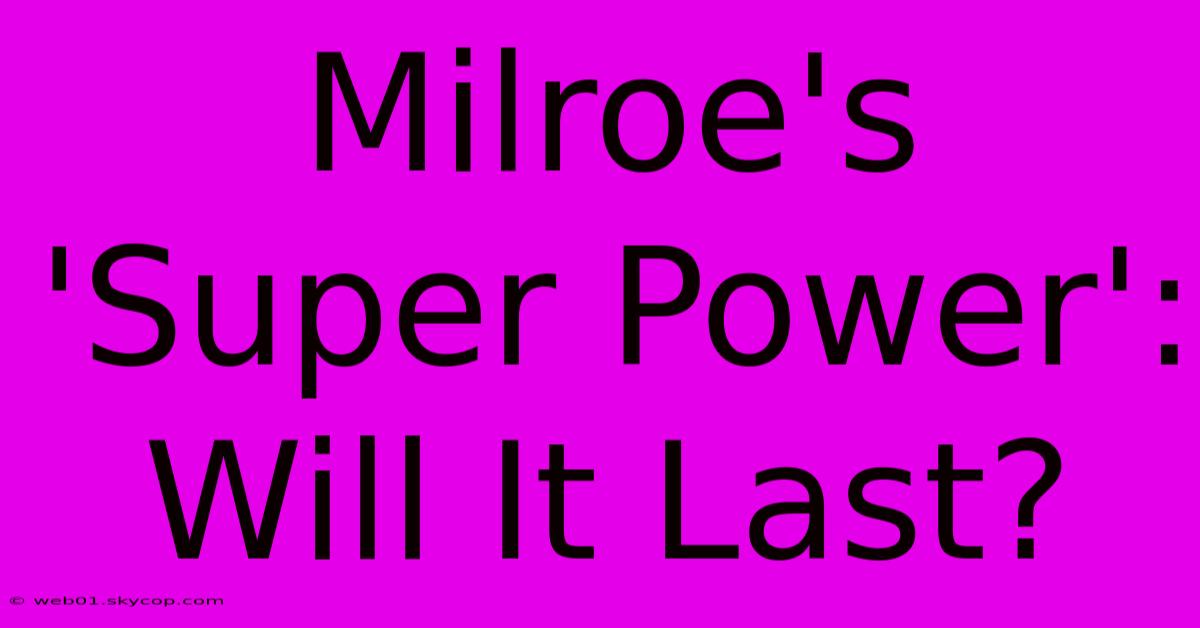 Milroe's 'Super Power': Will It Last?