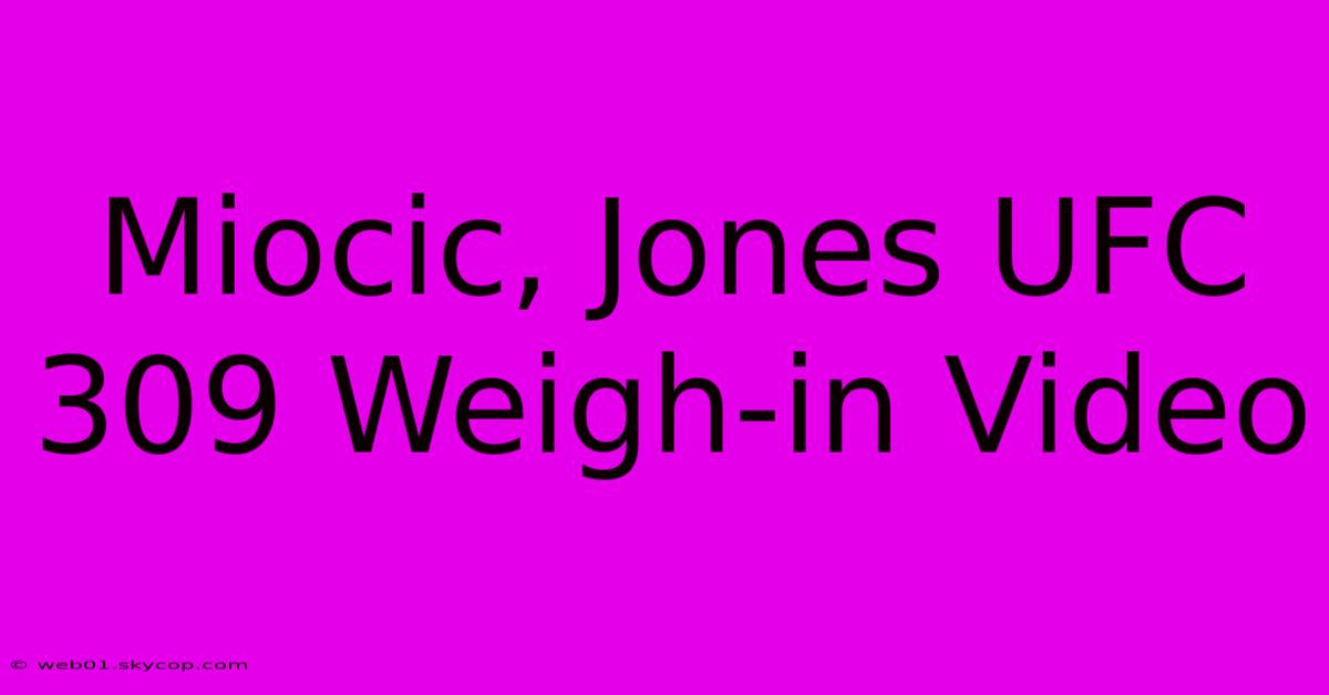 Miocic, Jones UFC 309 Weigh-in Video