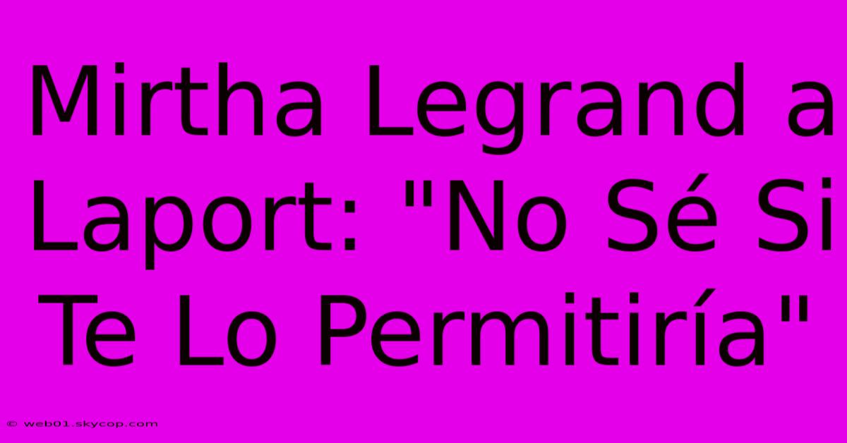 Mirtha Legrand A Laport: 