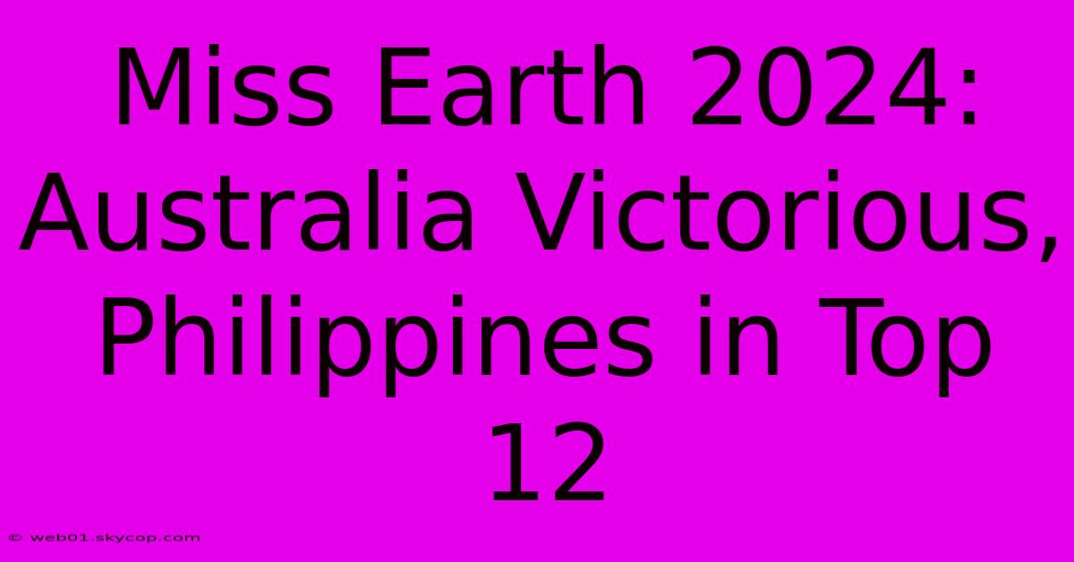 Miss Earth 2024: Australia Victorious, Philippines In Top 12 