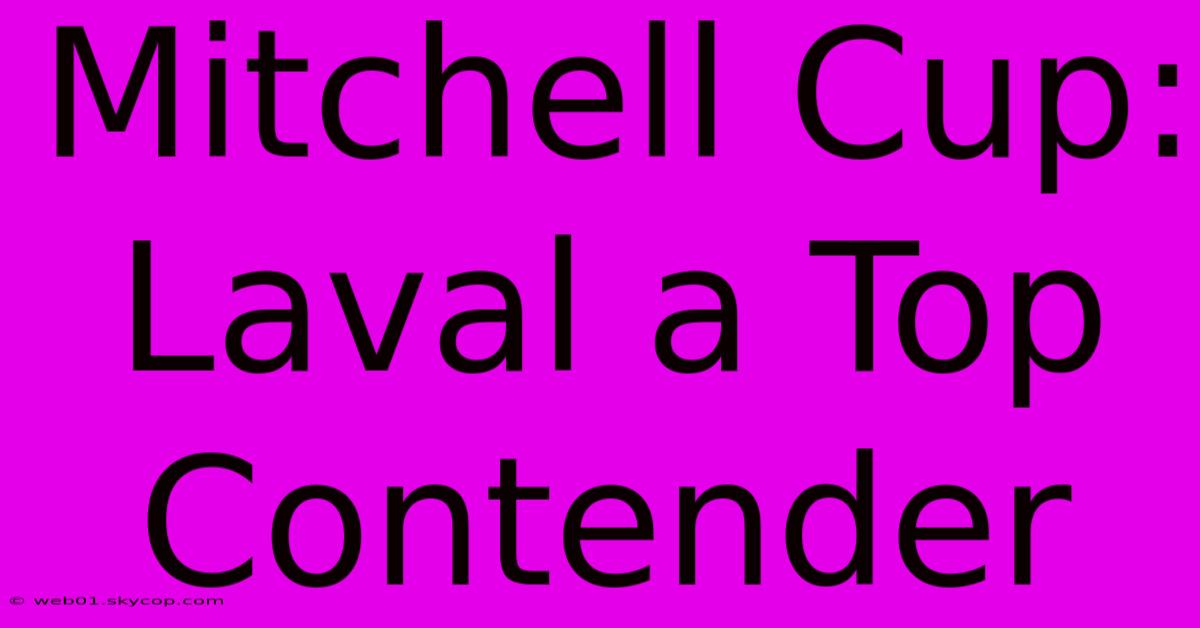 Mitchell Cup: Laval A Top Contender