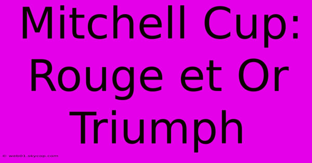 Mitchell Cup: Rouge Et Or Triumph