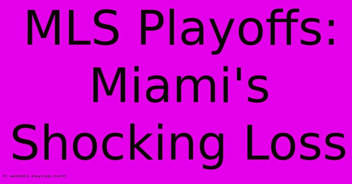 MLS Playoffs: Miami's Shocking Loss