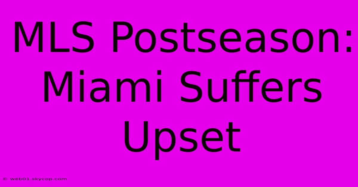 MLS Postseason: Miami Suffers Upset