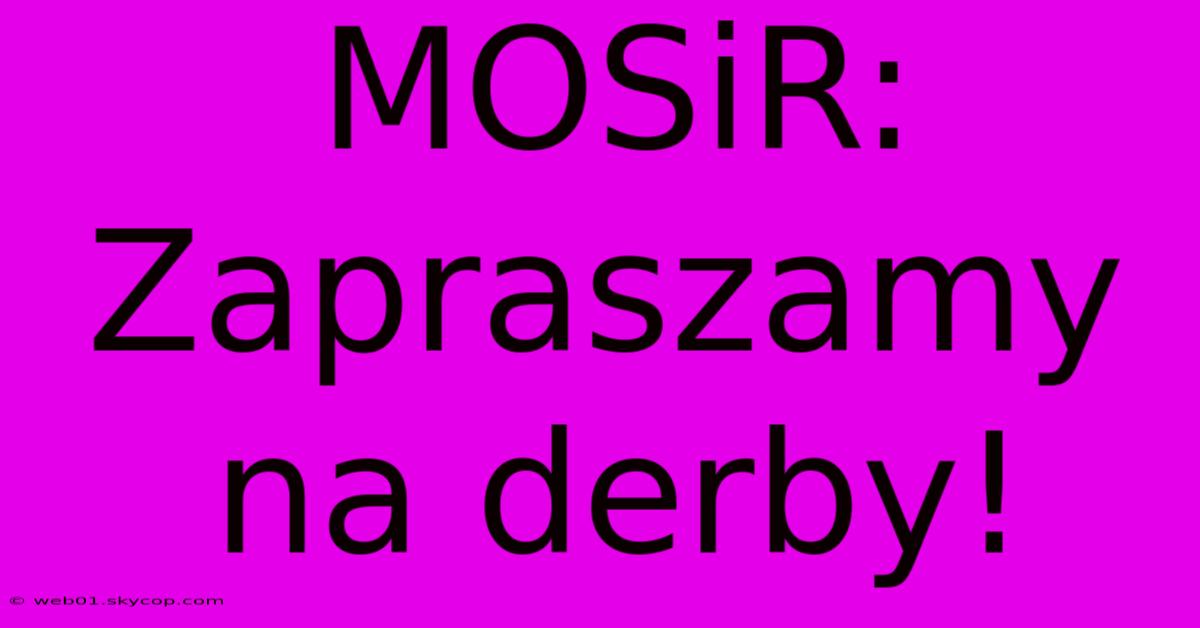 MOSiR: Zapraszamy Na Derby!