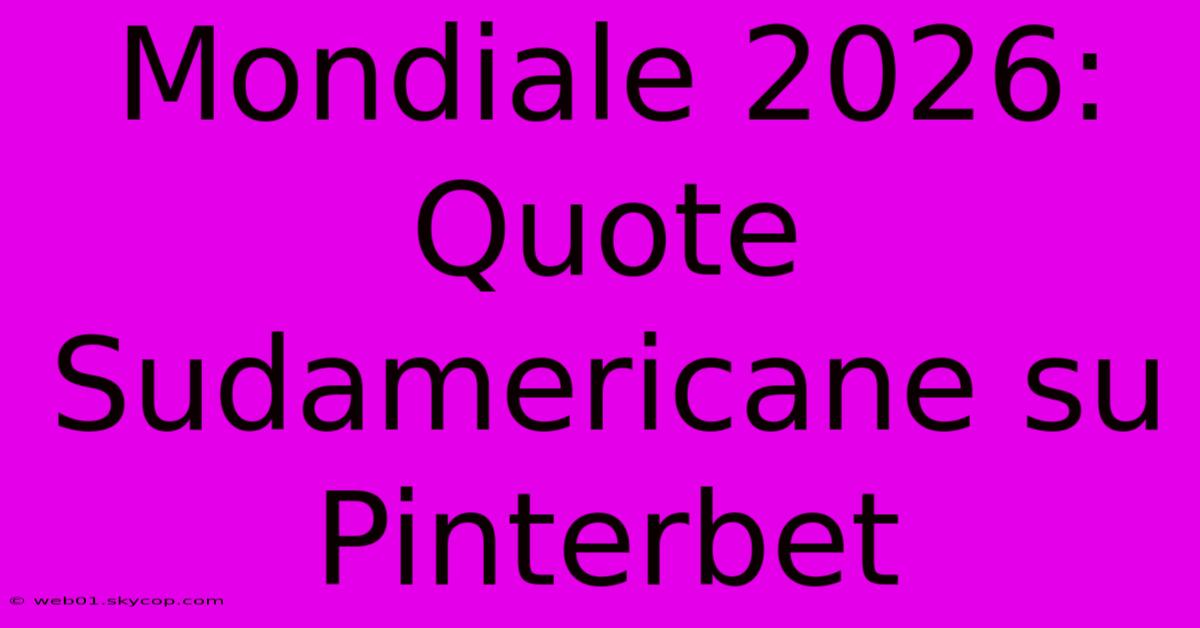 Mondiale 2026: Quote Sudamericane Su Pinterbet