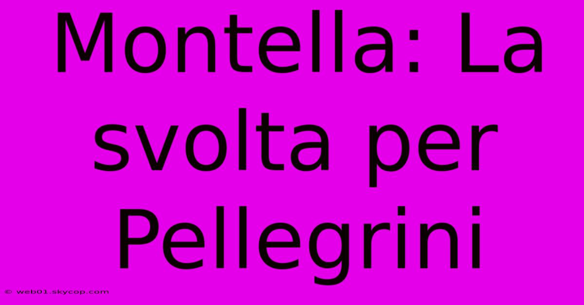 Montella: La Svolta Per Pellegrini 