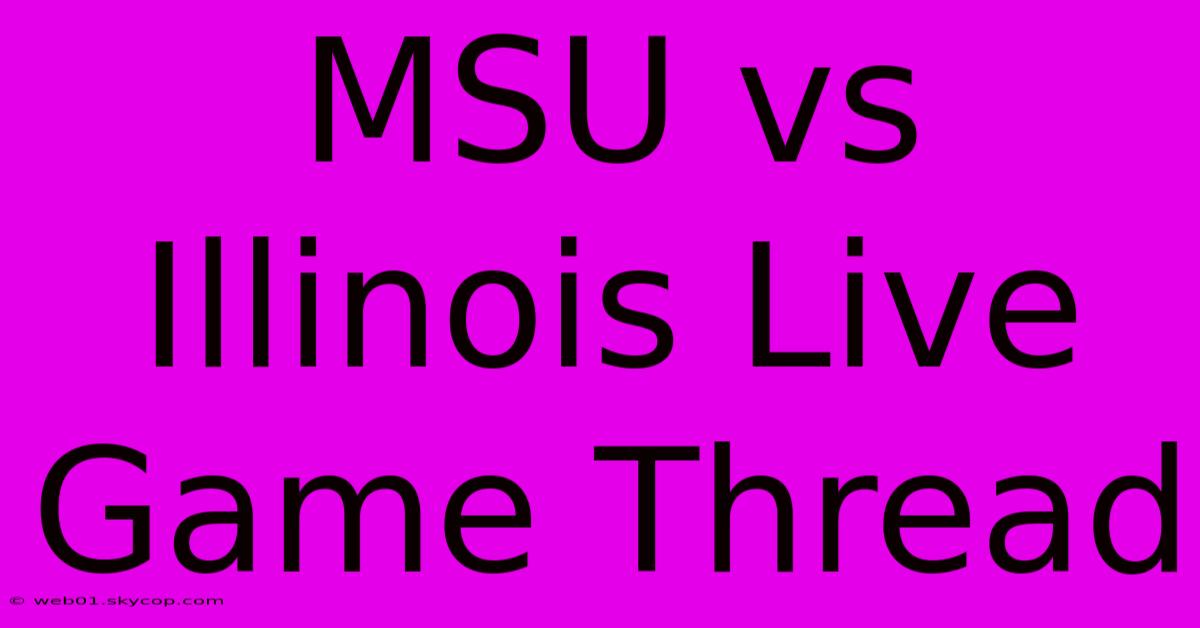 MSU Vs Illinois Live Game Thread