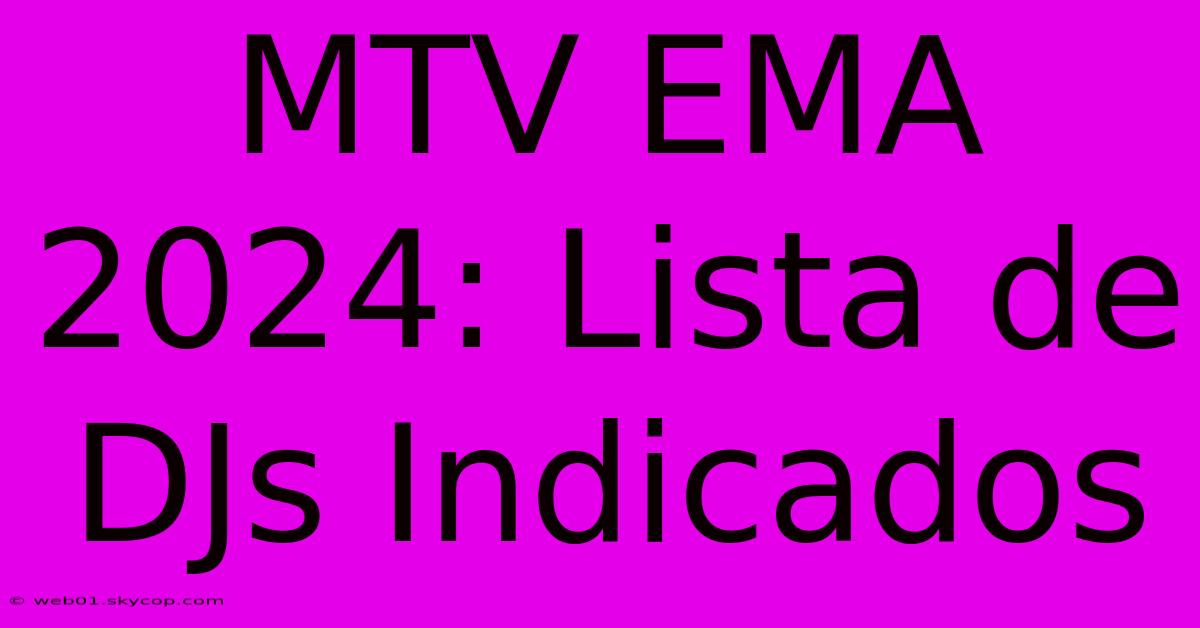 MTV EMA 2024: Lista De DJs Indicados