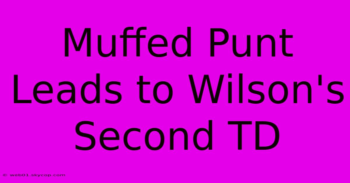 Muffed Punt Leads To Wilson's Second TD 