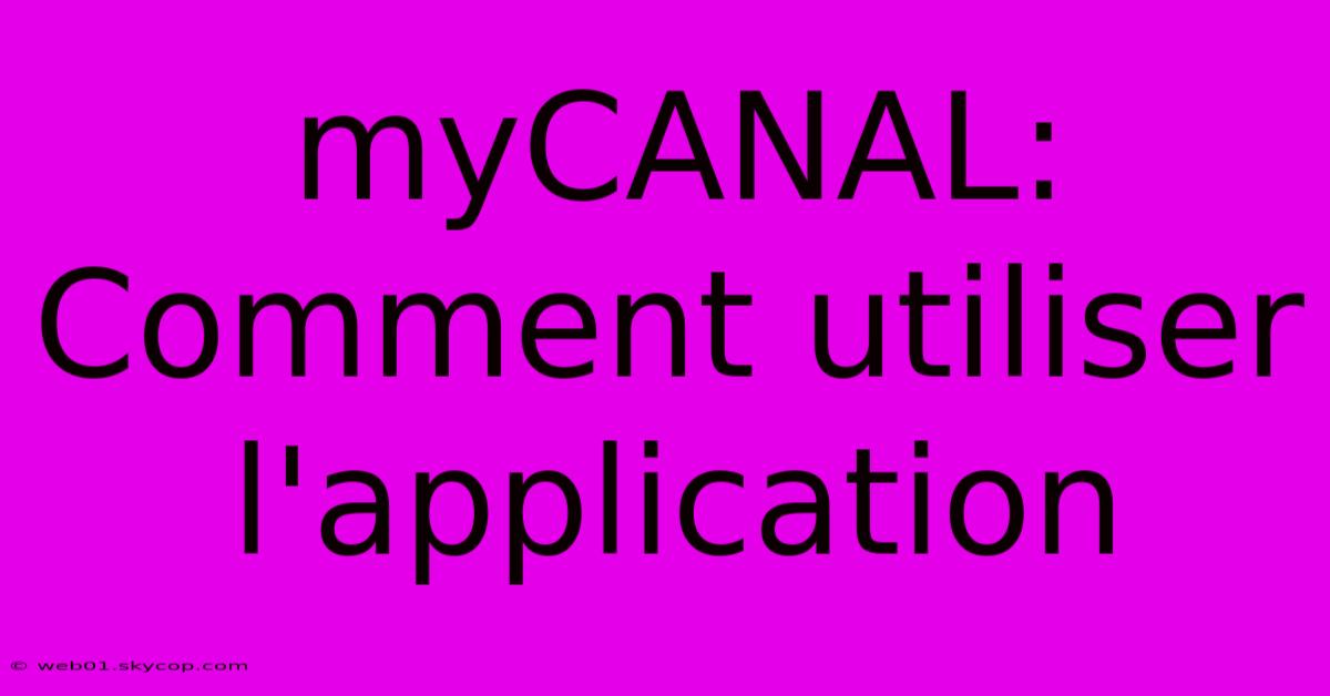 MyCANAL: Comment Utiliser L'application