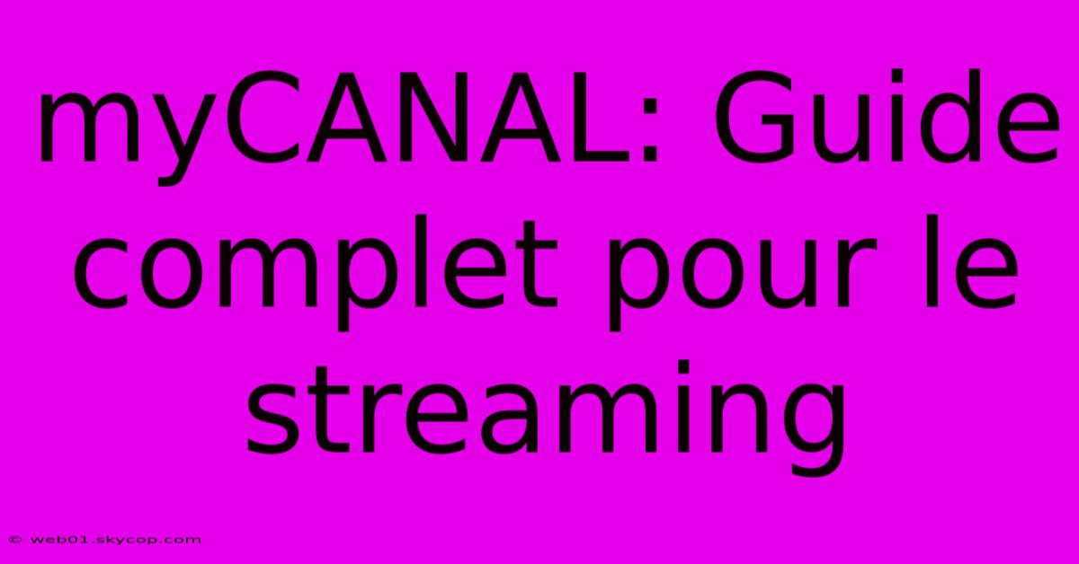 MyCANAL: Guide Complet Pour Le Streaming