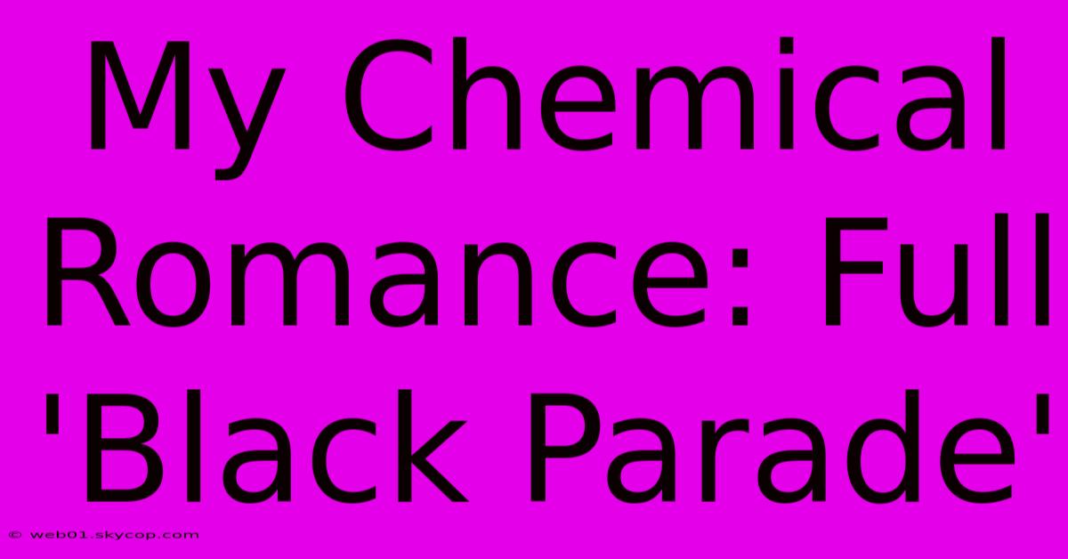 My Chemical Romance: Full 'Black Parade'