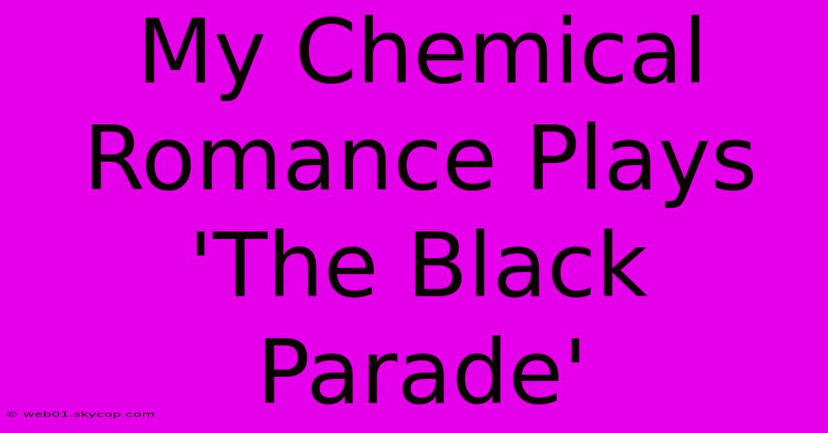 My Chemical Romance Plays 'The Black Parade'