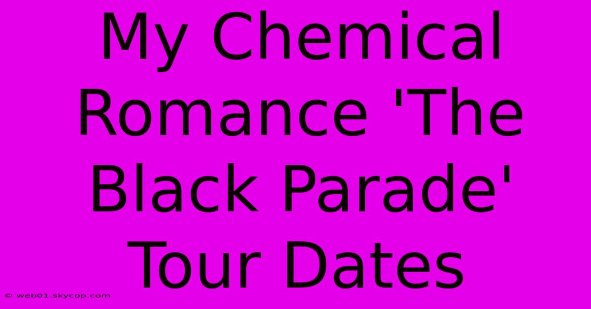 My Chemical Romance 'The Black Parade' Tour Dates