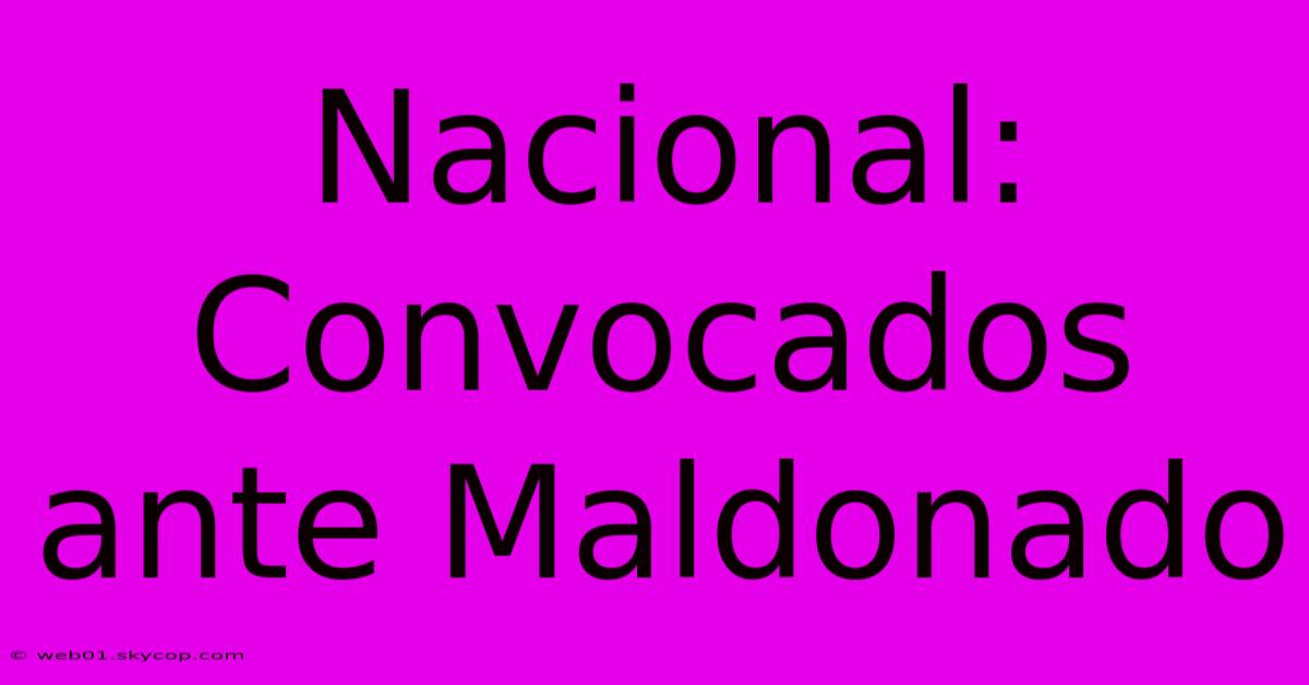 Nacional: Convocados Ante Maldonado