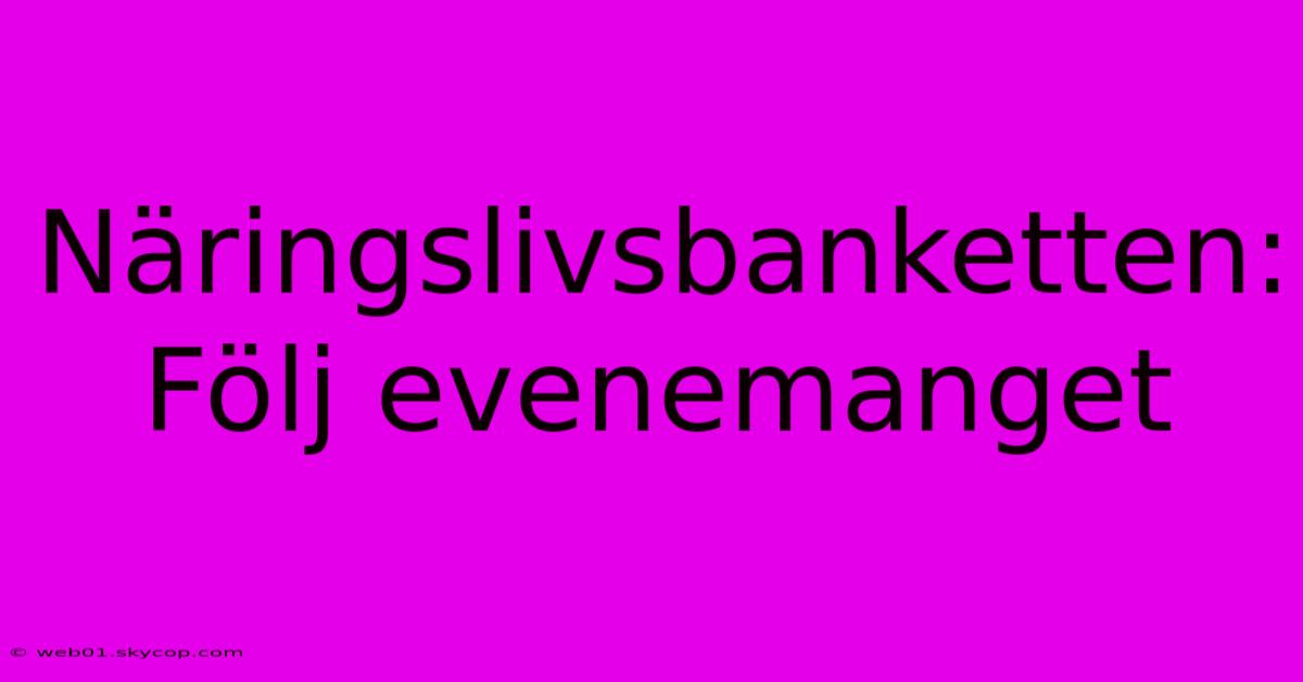 Näringslivsbanketten: Följ Evenemanget