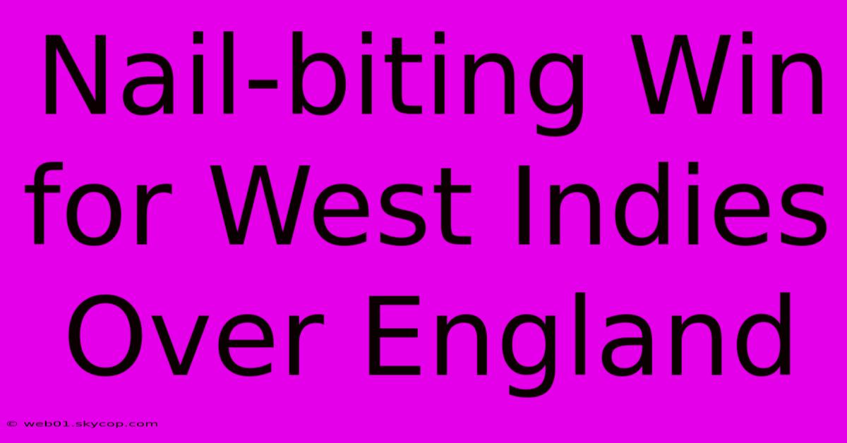 Nail-biting Win For West Indies Over England