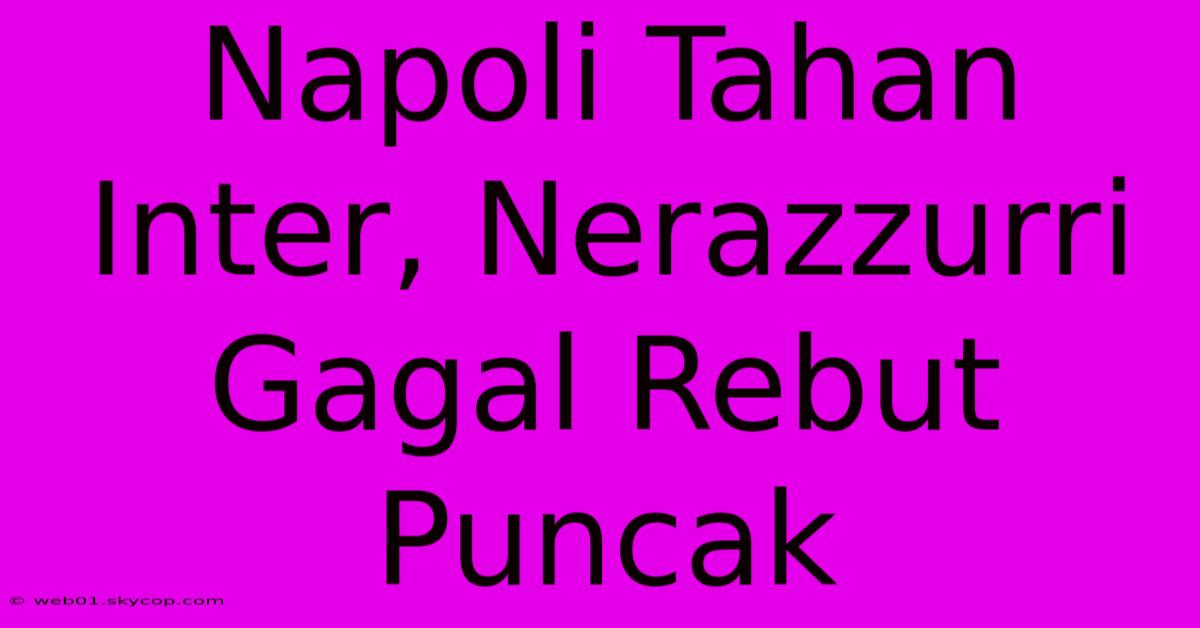 Napoli Tahan Inter, Nerazzurri Gagal Rebut Puncak