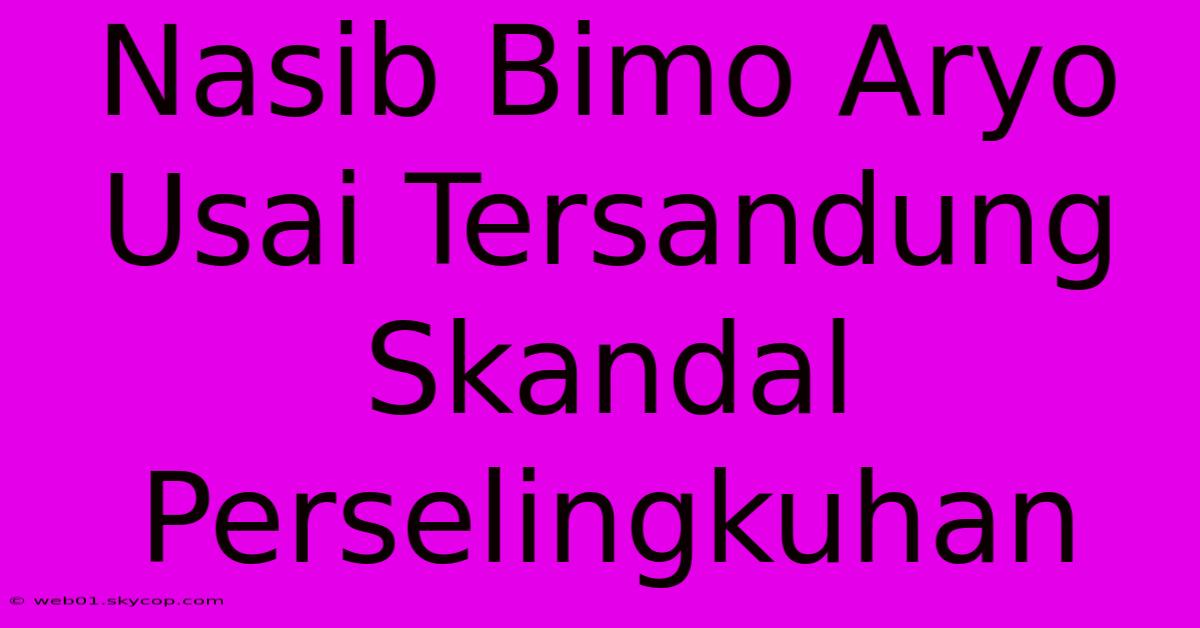 Nasib Bimo Aryo Usai Tersandung Skandal Perselingkuhan