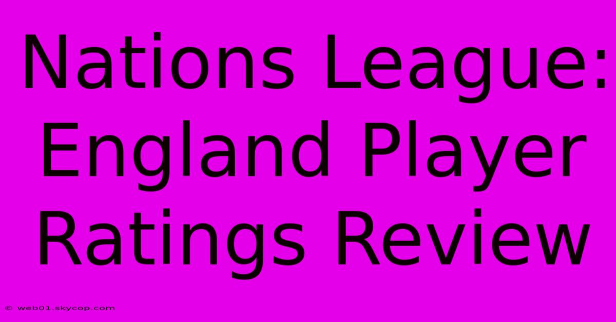 Nations League: England Player Ratings Review