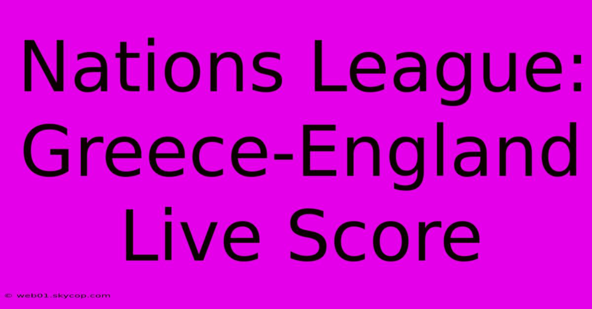 Nations League: Greece-England Live Score