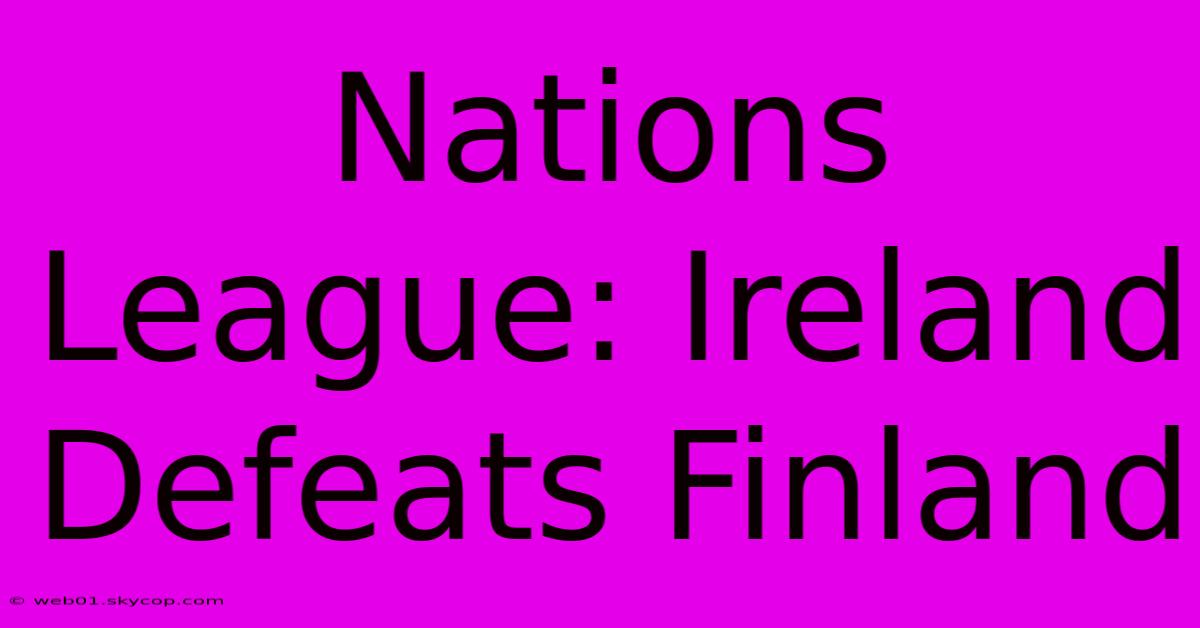 Nations League: Ireland Defeats Finland