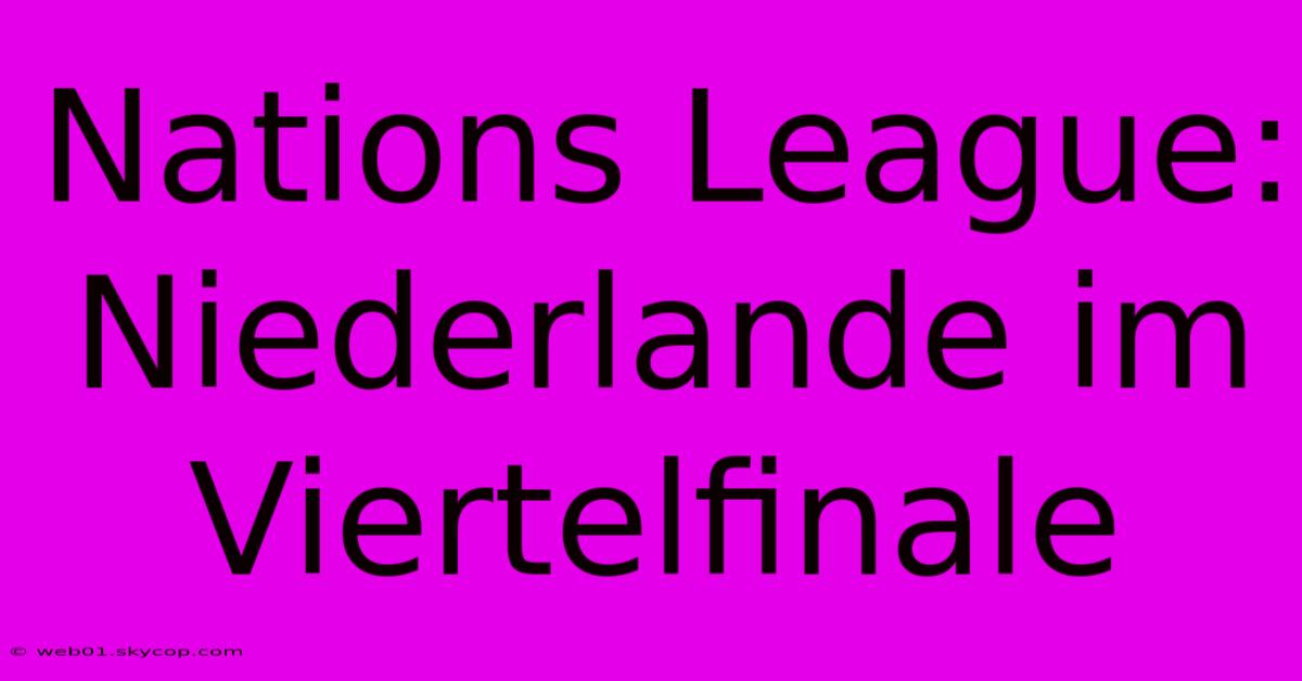 Nations League: Niederlande Im Viertelfinale