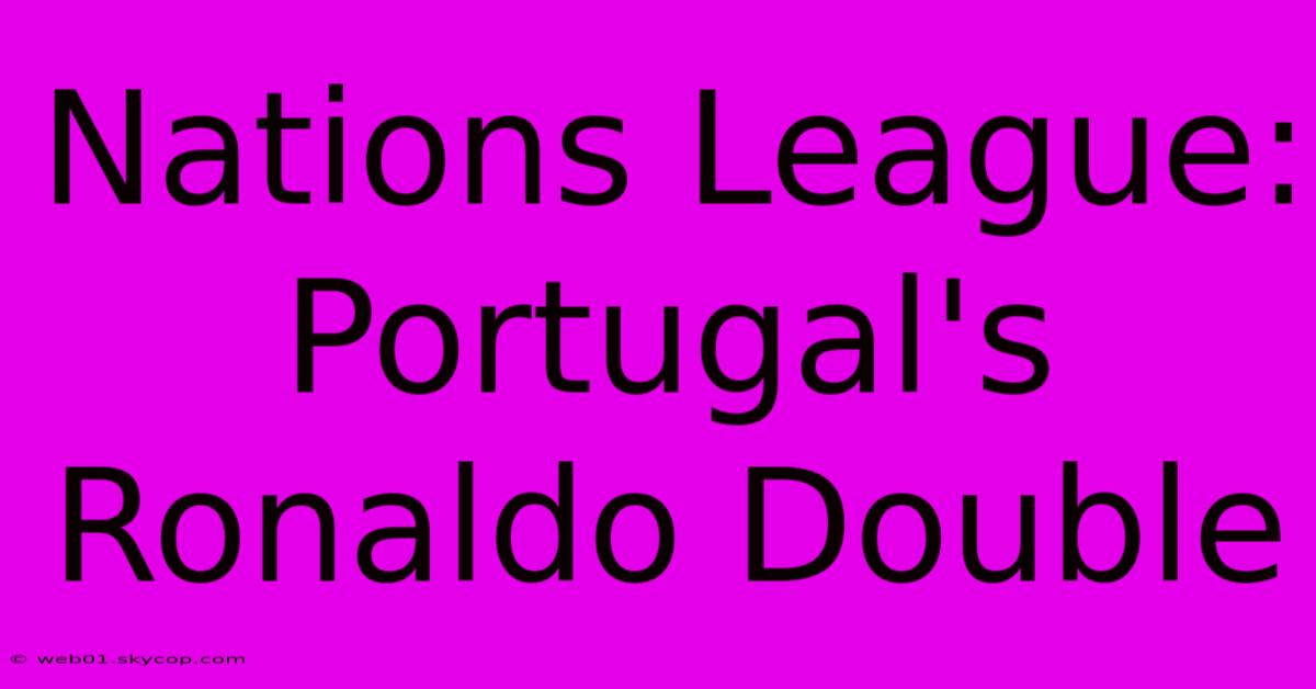 Nations League: Portugal's Ronaldo Double