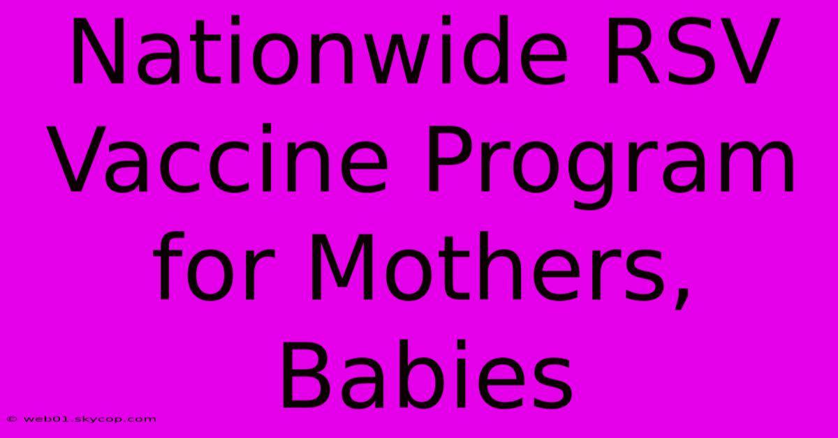 Nationwide RSV Vaccine Program For Mothers, Babies