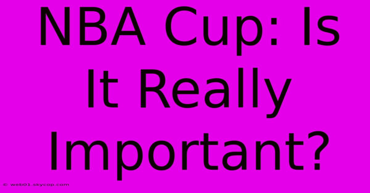 NBA Cup: Is It Really Important?