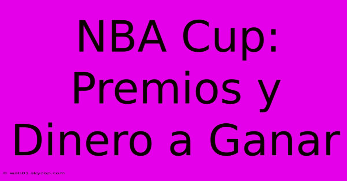 NBA Cup: Premios Y Dinero A Ganar