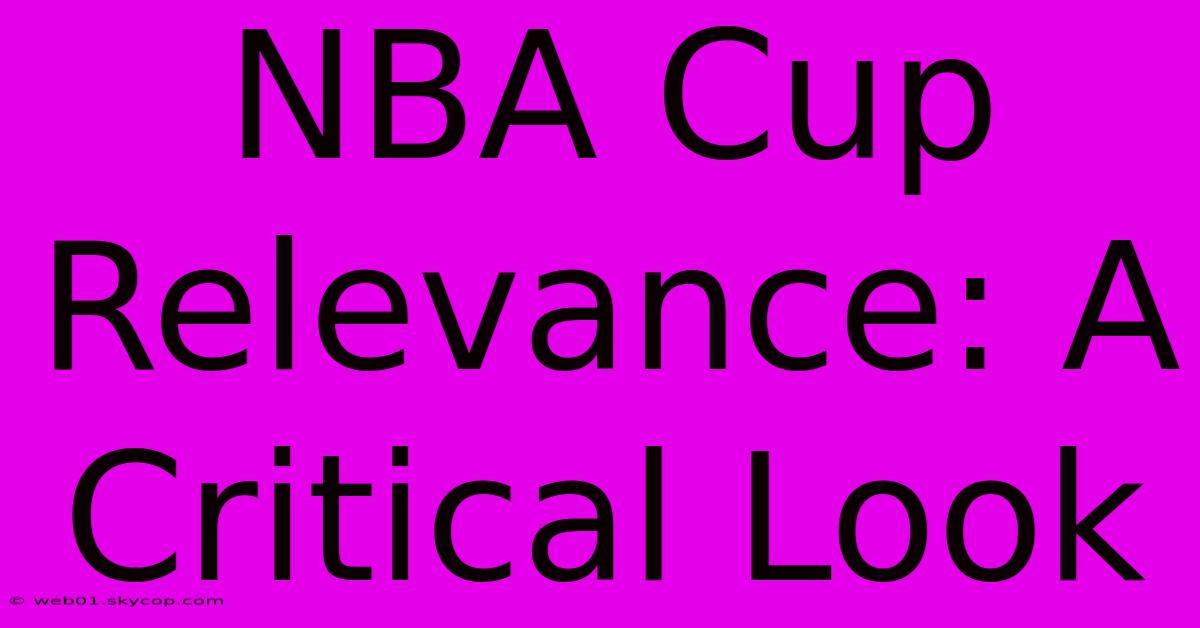 NBA Cup Relevance: A Critical Look