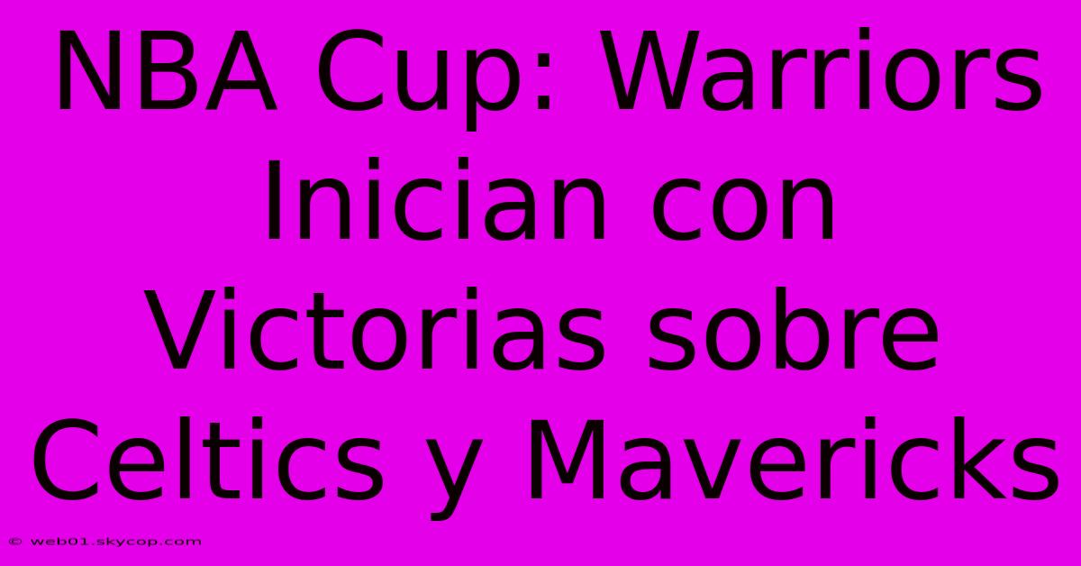 NBA Cup: Warriors Inician Con Victorias Sobre Celtics Y Mavericks