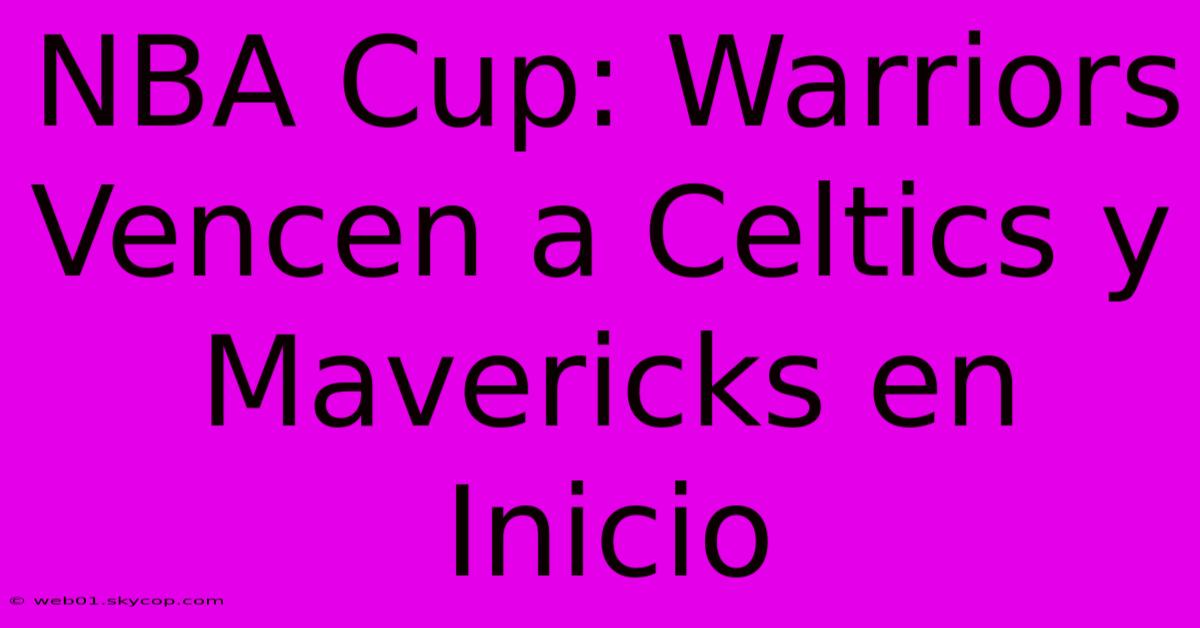 NBA Cup: Warriors Vencen A Celtics Y Mavericks En Inicio 