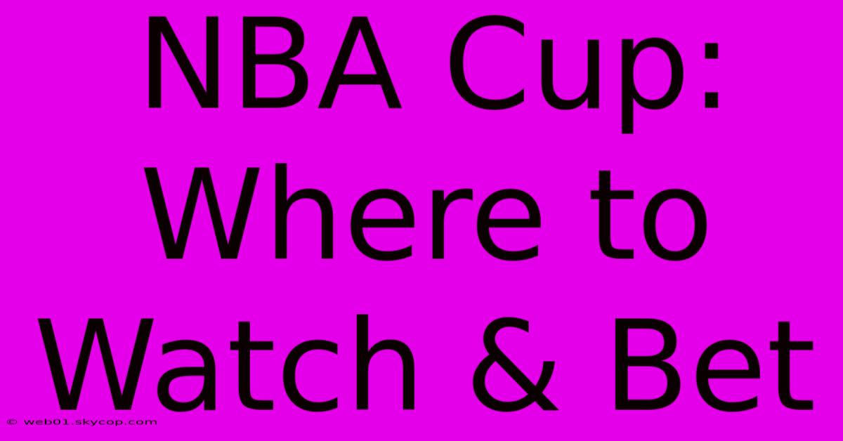 NBA Cup: Where To Watch & Bet