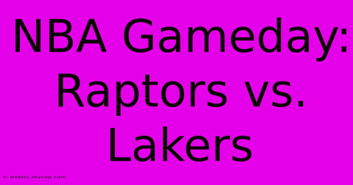 NBA Gameday: Raptors Vs. Lakers