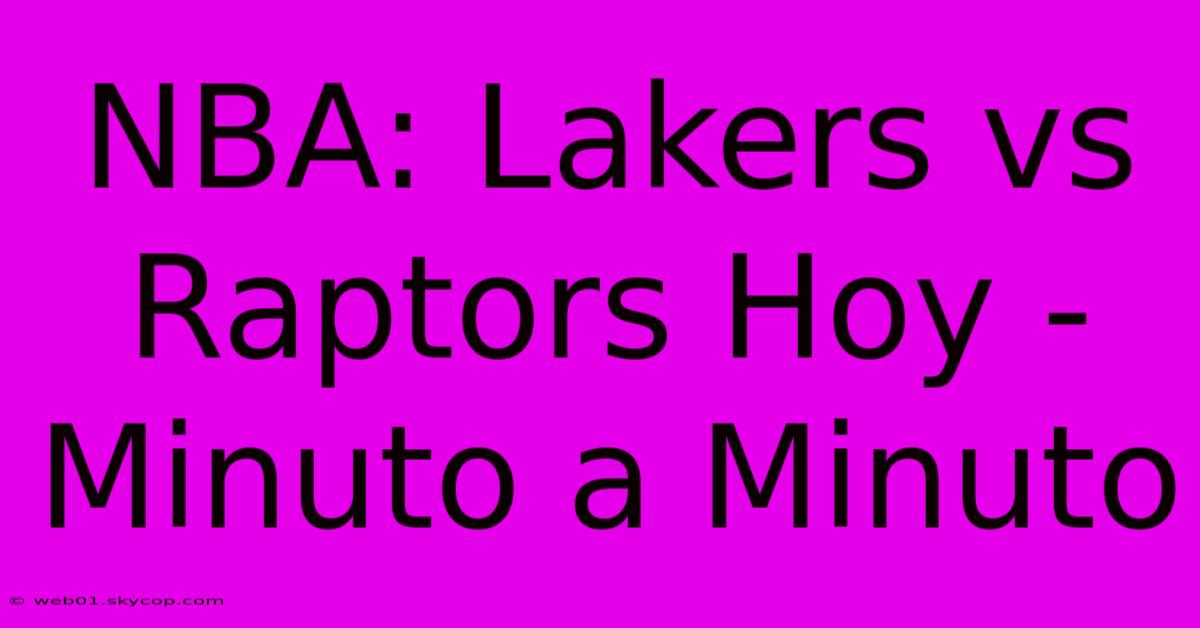 NBA: Lakers Vs Raptors Hoy - Minuto A Minuto