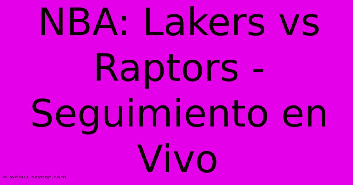 NBA: Lakers Vs Raptors - Seguimiento En Vivo 