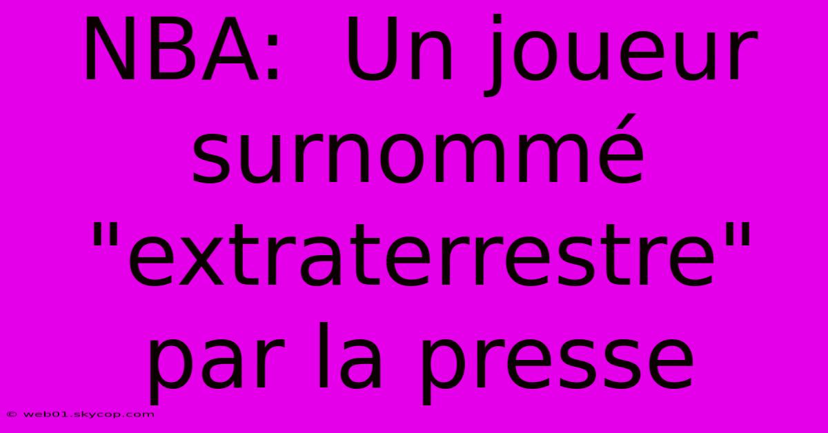NBA:  Un Joueur Surnommé 