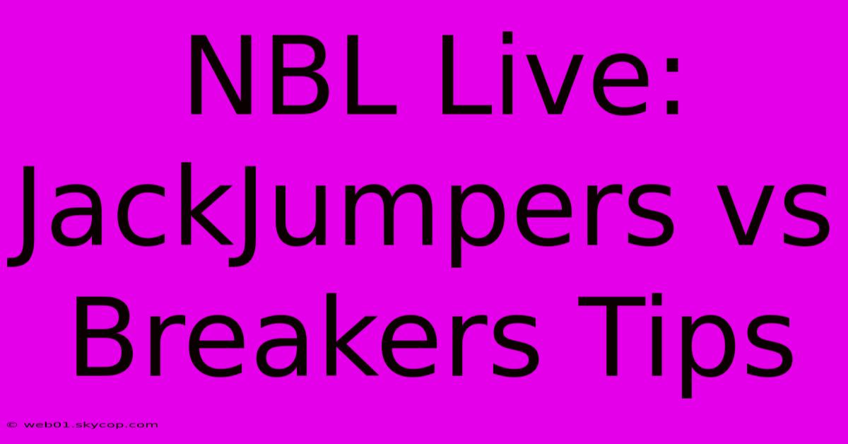 NBL Live: JackJumpers Vs Breakers Tips