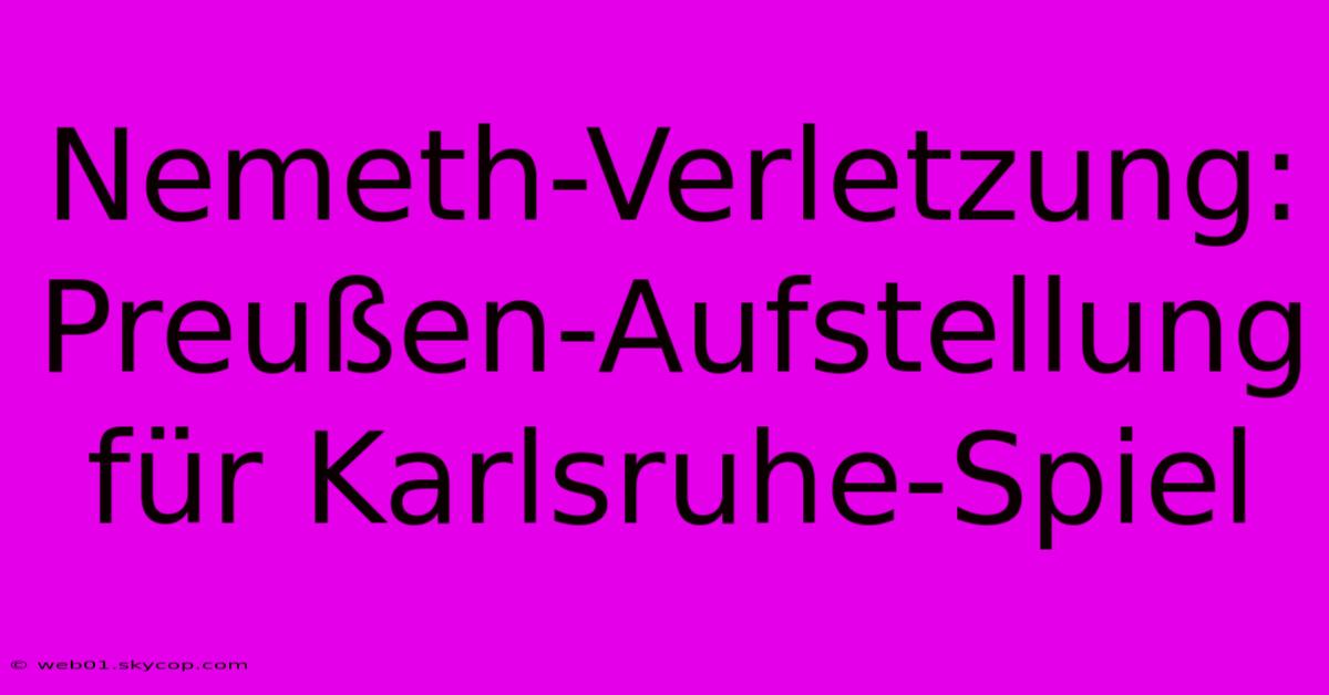 Nemeth-Verletzung: Preußen-Aufstellung Für Karlsruhe-Spiel